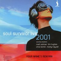 Soul Survivor - Your Name's Renown: Soul Survivor Live 2001