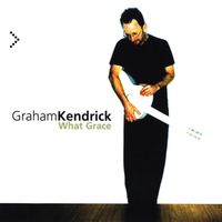 Graham Kendrick - What Grace