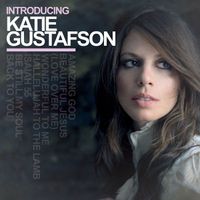 Katie Gustafson - Introducing Katie Gustafson