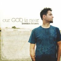Brenton Brown - Our God Is Near