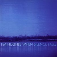 Tim Hughes - When Silence Falls
