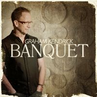 Graham Kendrick - Banquet