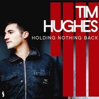 Tim Hughes - Holding Nothing Back