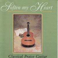 Nick Fletcher - Soften My Heart - Classical Praise Guitar