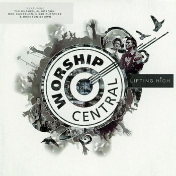 Worship Central - Lifting High