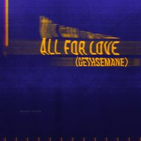Worship Central - All For Love (Gethsemane)