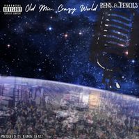 Pens & Pencils - Old Mic Crazy World (Explicit)
