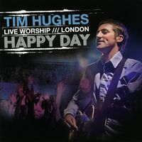 Tim Hughes - Happy Day - Live Worship - London