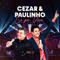 Cezar & Paulinho - Só Por Você, Vol.1 (Ao Vivo)