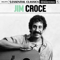 Jim Croce - Essential Classics, Vol. 775: Jim Croce