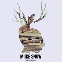Miike Snow - The Wave (Remixes)