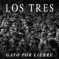 Los Tres - Gato por Liebre (En Vivo en Concepción)
