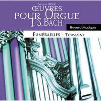 Jacques Amade - Johann Sebastian Bach : œuvres pour orgue - Funérailles et Toussaint (Organ Works, Funeral & All Saints' Day)