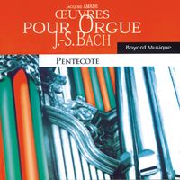 Jacques Amade - Johann Sebastian Bach : œuvres pour orgue - Pentecôte (Organ Works, Pentecost)