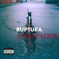 Ruptura - Atrapados (Explicit)