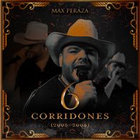 Max Peraza - 6 Corridones (2005 - 2008)