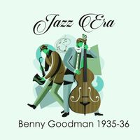 Benny Goodman - Jazz Era Benny Goodman 1935-36