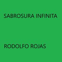 rodolfo rojas - Sabrosura Infinita