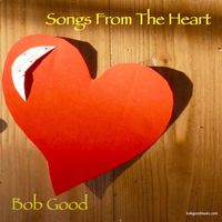 Bob Good - Songs From The Heart