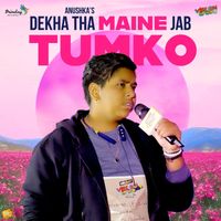 Anushka - Dekha Tha Maine Jab Tumko