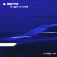 DJ Hoshino - Struggle On Repeat