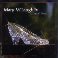 Mary McLaughlin - Crystal Shoe