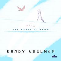 Randy Edelman - Pat Wants To Know
