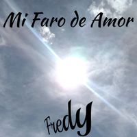 fredy - Mi Faro de Amor
