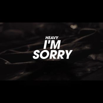 Heavy - I’m Sorry (Explicit)