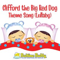 Bedtime Buddy - Clifford the Big Red Dog Theme Song (Lullaby)