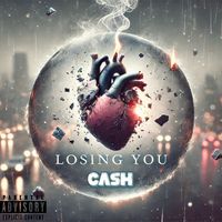 Cash - Losing You (Explicit)
