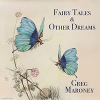 Greg Maroney - Fairy Tales and Other Dreams