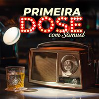 Samuel - Primeira Dose Com Samuel (Explicit)