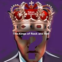 Tokyo Rose - The Kings of Rock and Roll
