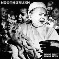 Noothgrush - Failing Early, Failing Often