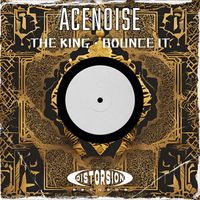 ACENOISE - The King / Bounce It
