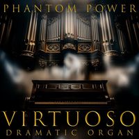 Phantom Power - Virtuoso Dramatic Organ