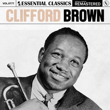 Clifford Brown - Essential Classics, Vol. 777: Clifford Brown