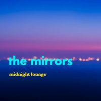 THE MIRRORS - midnight lounge
