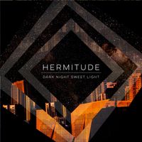 Hermitude - Dark Night Sweet Light (Explicit)