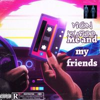 Mion Kyree - Me and My Friends (Explicit)