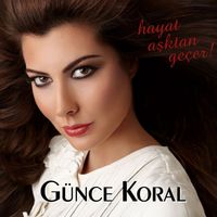 Günce Koral - Hayat Aşktan Geçer