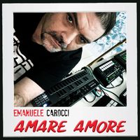 Emanuele Carocci - Amare Amore