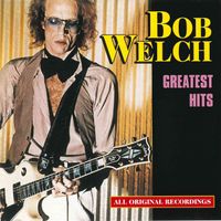 Bob Welch - Greatest Hits