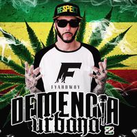 Fyahbwoy - Demencia Urbana 2 (Mixtape 2017 [Explicit])