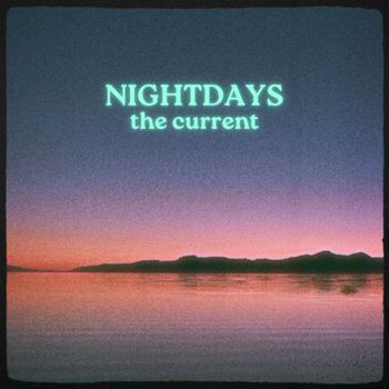 Nightdays - The Current