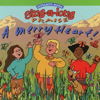 Integrity Kids - Sing-A-Long Praise: A Merry Heart