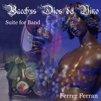 FERRER FERRAN - Bacchus Dios del Vino (Suite for Band)