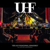 UHF - São As Fogaceiras, Senhores (Ao Vivo No Europarque Com Orquestra Filarmónica)