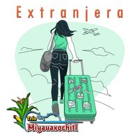 Trio Miyauaxochitl - Extranjera
